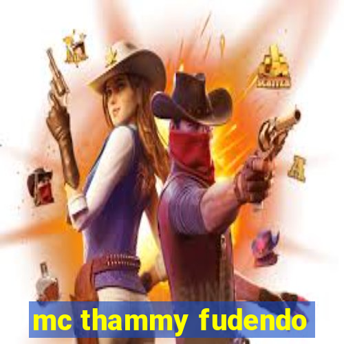 mc thammy fudendo